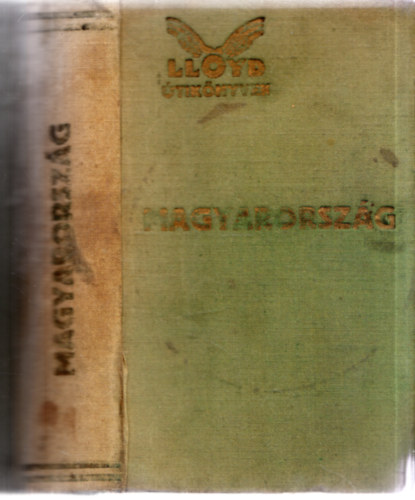 N�meth Andor  (szerk.) - Magyarorsz�g k�pekkel, m�mell�kletekkel �s t�rk�pekkel (Lloyd �tik�nyvek)
