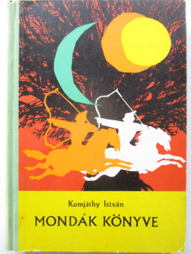 Komj�thy Istv�n - Mond�k k�nyve