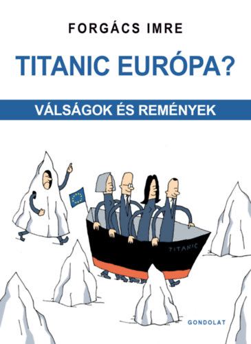 Forgcs Imre - Titanic Eurpa?