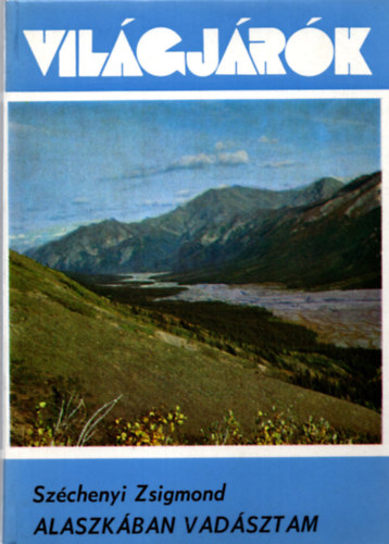 Szchenyi Zsigmond - Alaszkban vadsztam