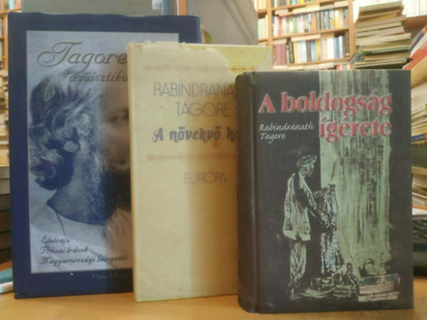 Ubornyák Katalin Rabindranath Tagore (szerk.) - 3 db Tagore: A boldogság ígérete + A növekvő Hold + Tagore, a misztikus költő (Életrajz, prózai írások, Magyarországi látogatás)