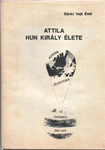 Bnki Vajk Emil - Attila hun kirly lete (Dediklt)