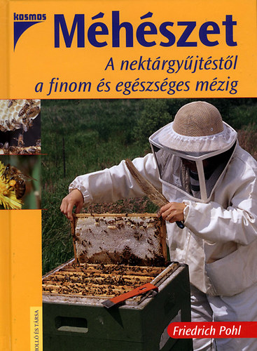 Friedrich Pohl - M�h�szet - A nekt�rgy�jt�st�l a finom �s eg�szs�ges m�zig