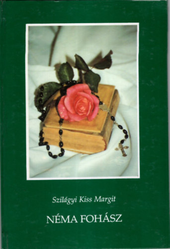 Szil�gyi Kiss Margit - N�ma foh�sz Versek