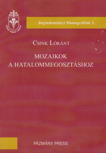 Csink Lrnt - Mozaikok A Hatalommegosztshoz