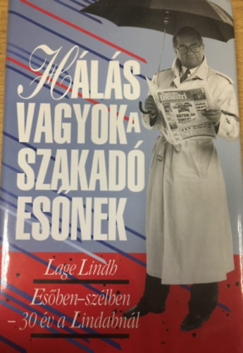 Lage Lindh - Hálás vagyok a szakadó esőnek (Esőben-szélben - 30 év a Lindabnál)