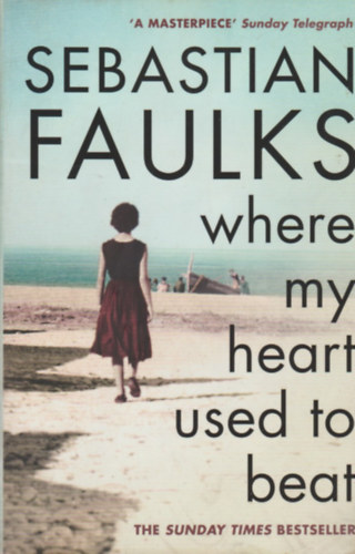 Sebastian Faulks - Where My Heart Used to Beat