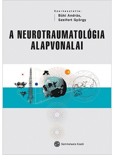 Dr. Szeifert Gy�rgy B�ki Andr�s - A neurotraumatol�gia alapvonalai