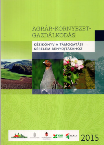 Galambos Annamria, Hegymegi Pter Agcs Bernadett - Agrr-krnyezet-gazdlkods  - Kziknyv a tmogatsi krelem benyjtshoz 2015