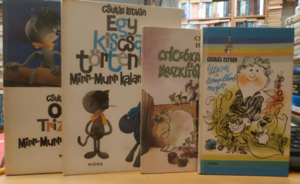 Csuks Istvn -Sajdik Ferenc - 4 db Csuks Istvn: Csicska s a moszitk; Egy kiscsacsi trtnete Mirr-Murr kalandjaibl; Oriza-Triznyk Mirr-Murr kalandjaibl; Utazs a szempillm mgtt