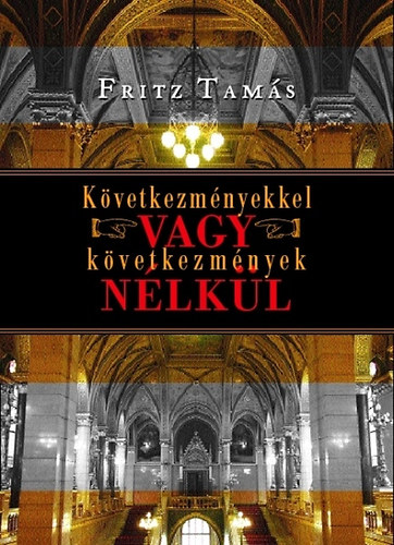 Fricz Tams - Kvetkezmnyekkel vagy kvetkezmnyek nlkl?