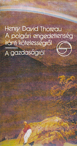 Henry David Thoreau - A polg�ri engedetlens�g ir�nti k�teless�gr�l / A gazdas�gr�l