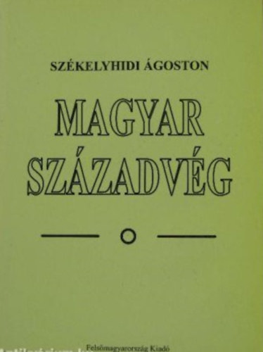 Székelyhidi Ágoston - Magyar századvég