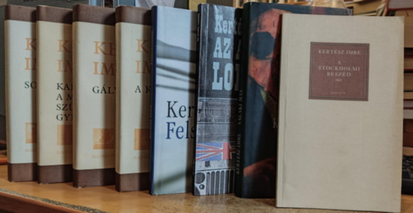Kertész Imre - 8 db Kertész Imre: A stockholmi beszéd; Valaki más; Az angol lobogó; Felszámolás; A kudarc; Gályanapló; Kaddis a meg nem született gyermekért; Sorstalanság