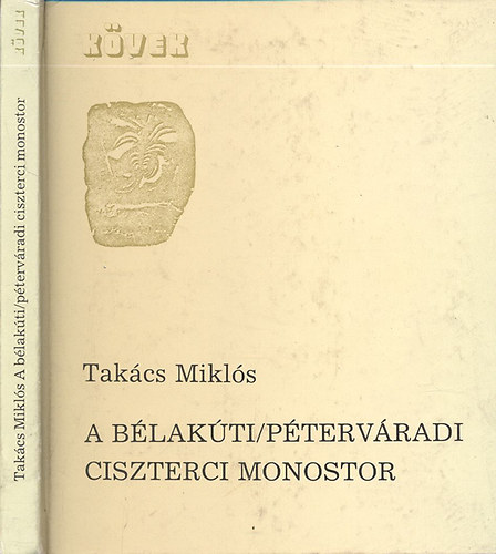 Takcs Mikls - A blakti / ptervradi ciszterci monostor