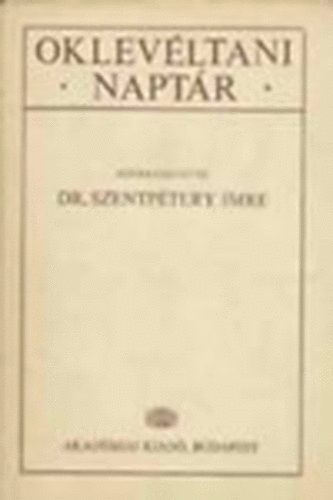 Szentptery Imre dr. - Oklevltani naptr (reprint)