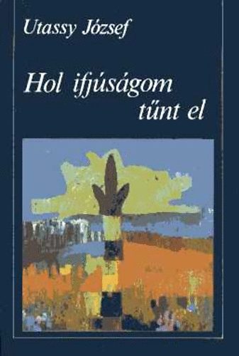 Utassy J�zsef - Hol ifj�s�gom t�nt el