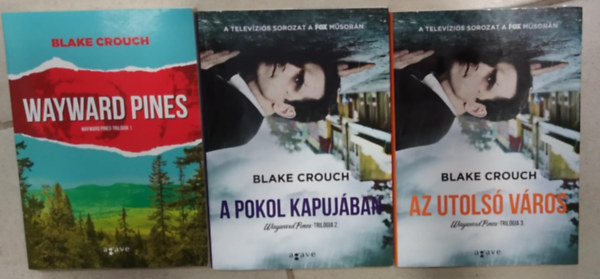 Blake Crouch - Wayward Pines trilgia I-III. (Wayward Pines - A pokol kapujban - Az utols vros)