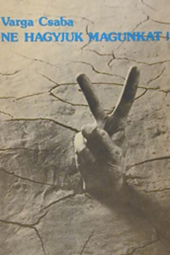 Varga Csaba - Ne hagyjuk magunkat!
