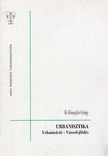Dr. Kszegfalvi Gyrgy - Urbanisztika - Urbanizci - vrosfejlds
