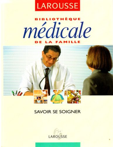 Bibliothéque Medicale de la famille- Savoir se Soigner- Larousse