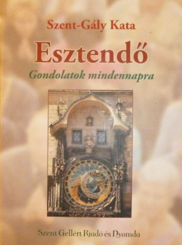 Szent-G�ly Kata - Esztend� (Gondolatok mindennapra)