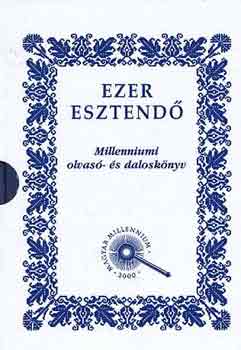 Ezer esztendő. Millenniumi olvasó- és daloskönyv I-II.