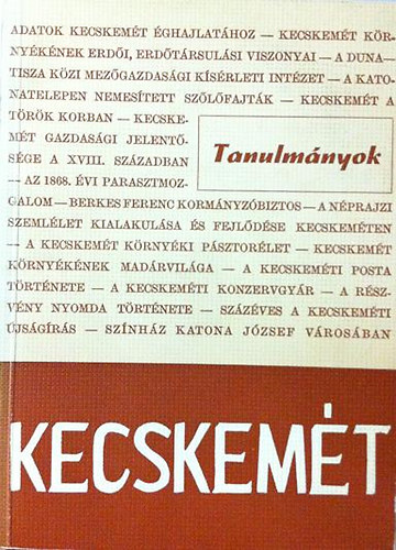 Heltai N�ndor  (szerk.) - Kecskem�t 1368-1968 - Tanulm�nyok a v�ros m�ltj�r�l, jelen�r�l