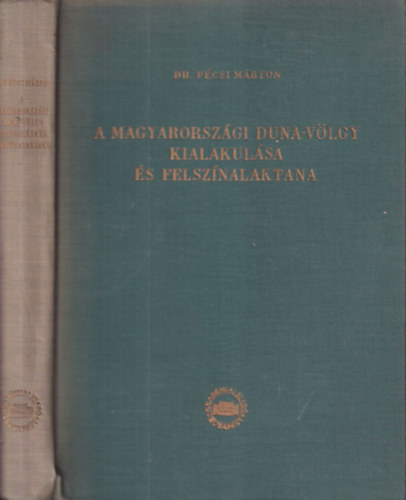 Dr. Bulla Bla  (szerk.) - A magyarorszgi Duna-vlgy kialakulsa s felsznalaktana (Fldrajzi Monogrfik III.)