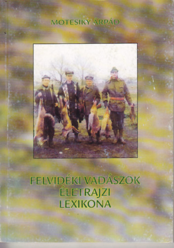 Motesiky �rp�d - Felvid�ki vad�szok �letrajzi lexikona