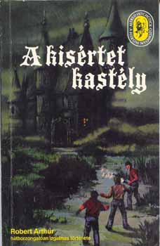 Robert Arthur - A kis�rtet kast�ly