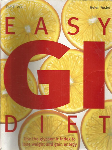 Helen Foster - Easy GI Diet - Use the Glycaemic Index to Lose Weight and Gain Energy