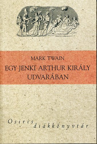 Mark Twain - Egy jenki Arthur kir�ly udvar�ban