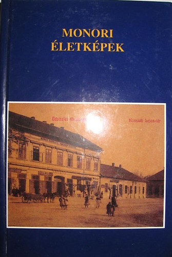 Dr. Dobos György (szerk.) - Monori életképek