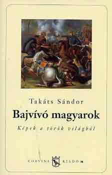 Tak�ts S�ndor - Bajv�v� magyarok