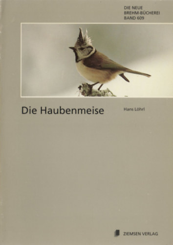 Dr. Hans L�hrl - Die Haubenmeise (Parus cristatus)