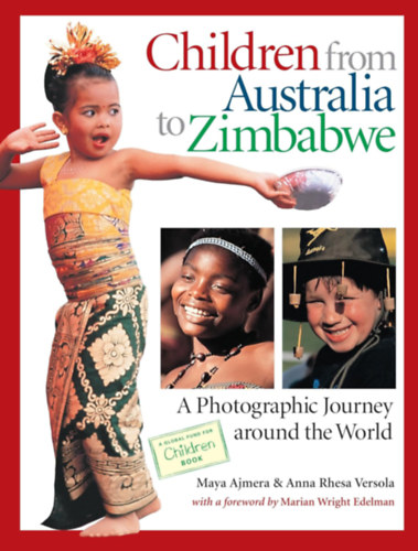 Anna Rhesa Versola Maya Ajmera - Children from Australia to Zimbabwe: A Photographic Journey around the World