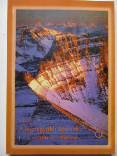 Reisinger J�nos - A legnagyobb k�r�sek - J�zus Krisztus �s a miaty�nk