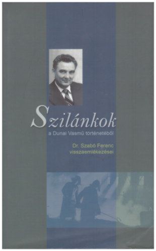 Dr. Szabó Ferenc - Szilánkok - a Dunai Vasmű történetéből