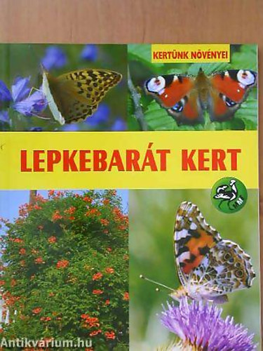 Ilonczai Zoltán - Lepkebarát kert -  Sorozatcím:Kertünk növényei