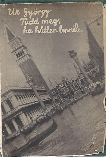 Ur György - Tudd meg ha hűtlen lennél...