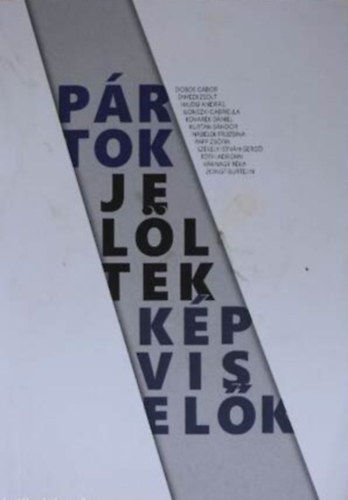 SZERZ� Dobos G�bor Enyedi Zsolt Hajd� Andr�s Ilonszki Gabriella Kovarek D�niel Kurt�n S�ndor - P�rtok, jel�ltek, k�pvisel�k