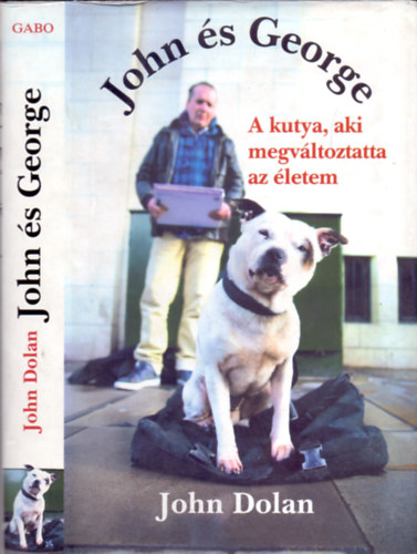 John Dolan - John s George - A kutya, aki megvltoztatta az letem