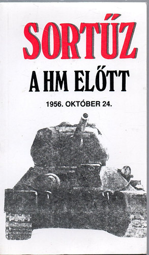 Horváth Lajos szerk. - Sortűz a HM előtt