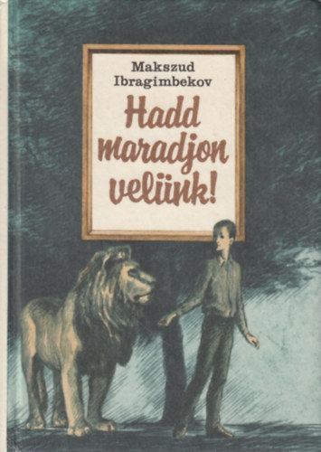 Makszud Ibragimbekov - Hadd maradjon velnk