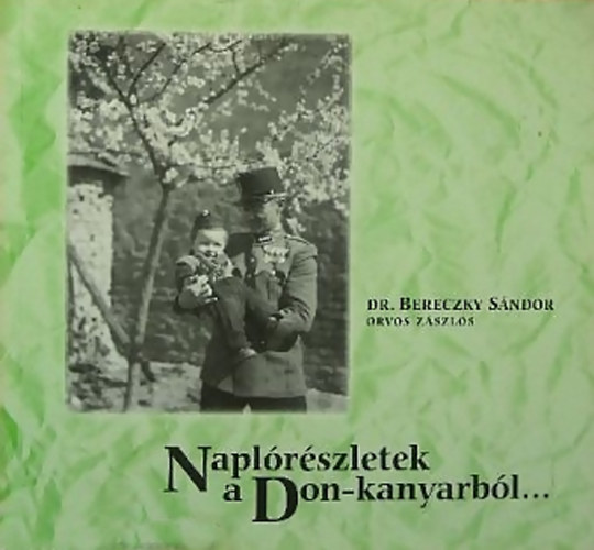 Dr. Bereczky S�ndor - Napl�r�szletek a Don-kanyarb�l...