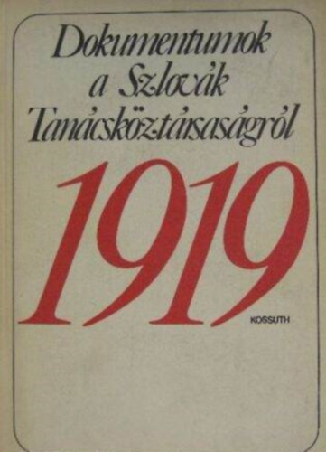 Milei Gyrgy - Anton Smutny  (szerk.) - Dokumentumok a Szlovk Tancskztrsasgrl 1919