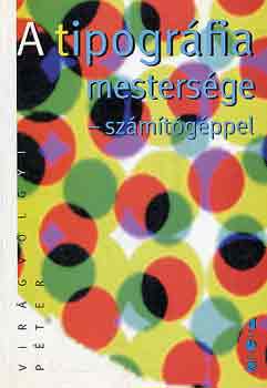 Vir�gv�lgyi P�ter - A tipogr�fia mesters�ge sz�m�t�g�ppel