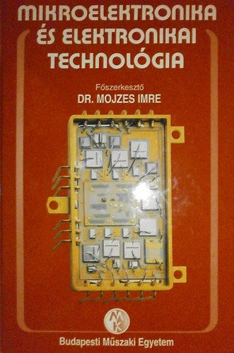 Dr.Mojzes Imre - Mikroelektronika �s elektronikai technol�gia