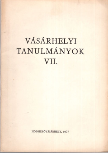 Bíró József, László József - Helytörténeti dolgozatok - Vásárhelyi Tanulmányok VII.